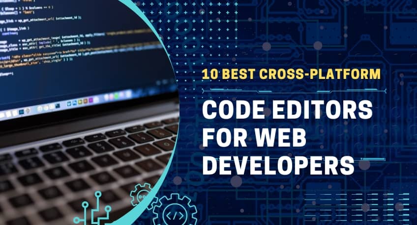 Best Cross-Platform Code Editors for Web Developers