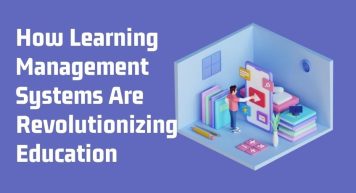 How Learning Management Systems Are Revolutionizing Education